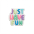 Pin Premium Just have fun